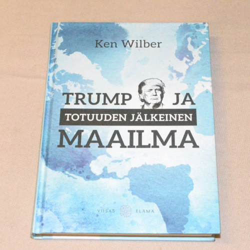 Ken Wilber Trump ja totuuden jälkeinen maailma